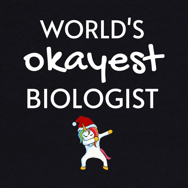 World's Okayest Biologist Funny Tees, Unicorn Dabbing Funny Christmas Gifts Ideas for a Biologist by WPKs Design & Co